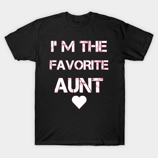cute Womens I'm The Favorite Aunt Best Auntie Loved Ones Design T-Shirt by houssem